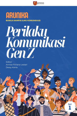 Arunika: Bunga Rampai Ilmu Komunikasi Perilaku Komunikasi Gen Z