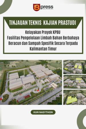 Tinjauan Teknis Kajian Prastudi Kelayakan Proyek KPBU Fasilitas Pengelolaan Limbah Bahan Berbahaya dan Beracun dan Sampah Spesifik Secara Terpadu Kalimantan Timur