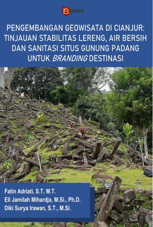 Pengembangan Geowisata Di Cianjur: Tinjauan Stabilitas Lereng, Air Bersih Dan Sanitasi Situs Gunung Padang Untuk Branding Destinasi