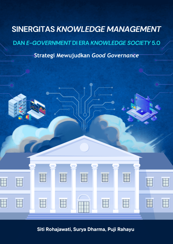 Sinergitas Knowledge Management dan e-Government di Era Knowledge Society 5.0 Strategi Mewujudkan Good Governance