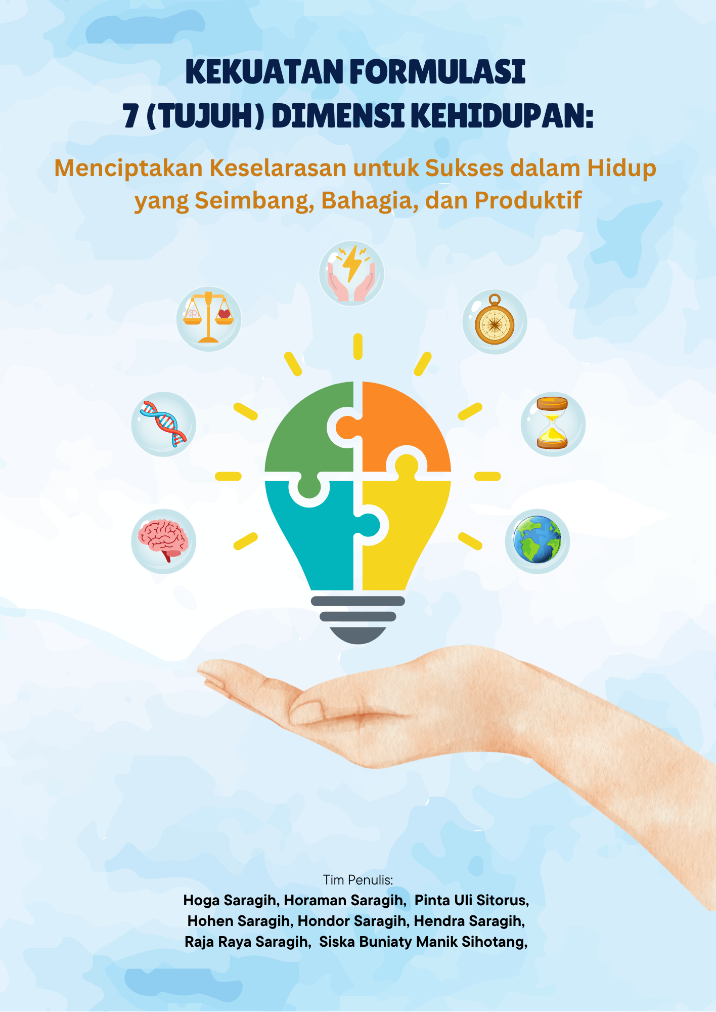 Kekuatan Formula 7 ( Tujuh ) Dimensi Kehidupan: Menciptakan Keselarasan Untuk Sukses Dalam Hidup Yang Seimbang, Bahagia, Dan Produktif